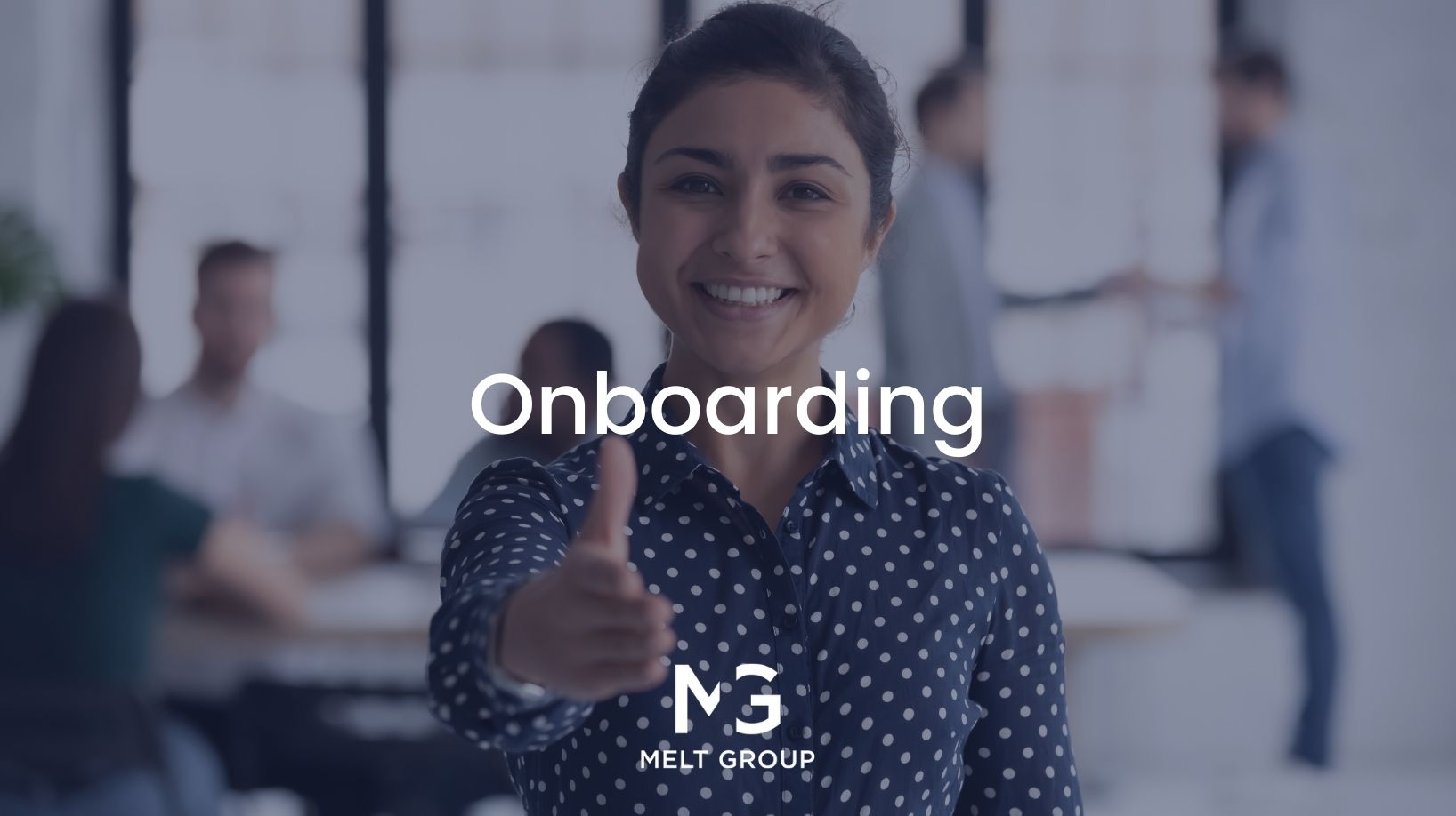 Onboarding para empresas: proceso y herramientas - Melt Group Onboarding para empresas: proceso y herramientas - Melt Group