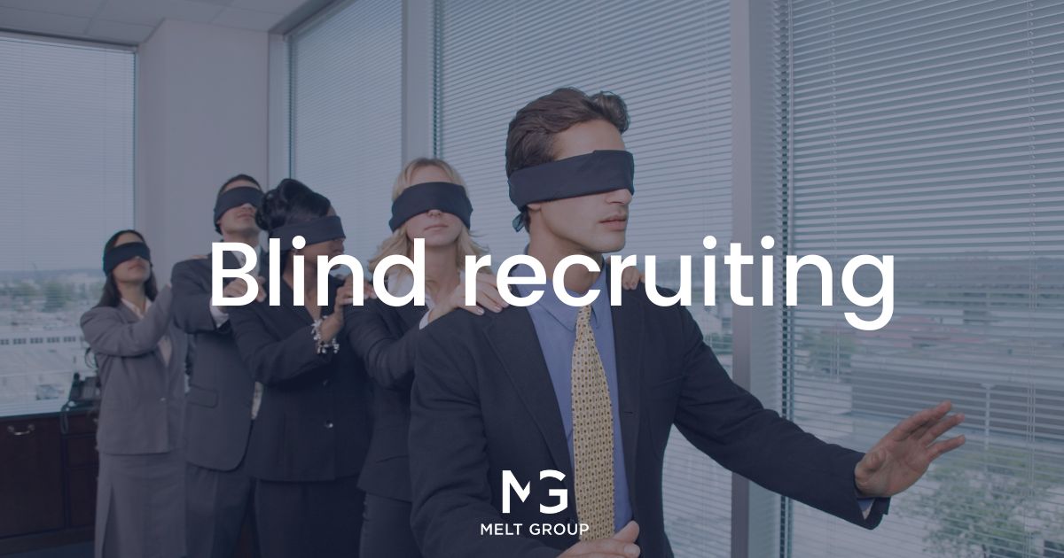 Blind recruitment: cómo puede ayudarte a captar talento - Melt Group