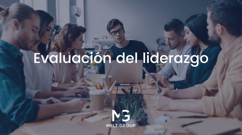 Evaluación del liderazgo: ¿cómo medir el éxito de un líder? - Melt Group Evaluación del liderazgo: ¿cómo medir el éxito de un líder? - Melt Group