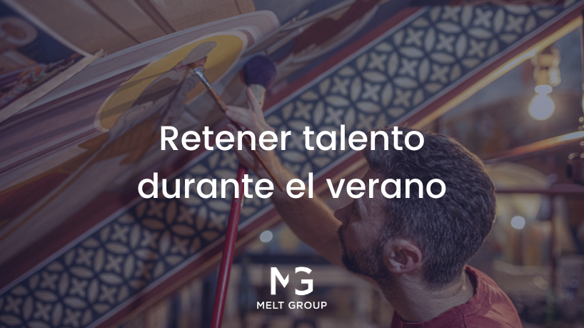 Estrategias para retener talento durante el verano - Melt Group